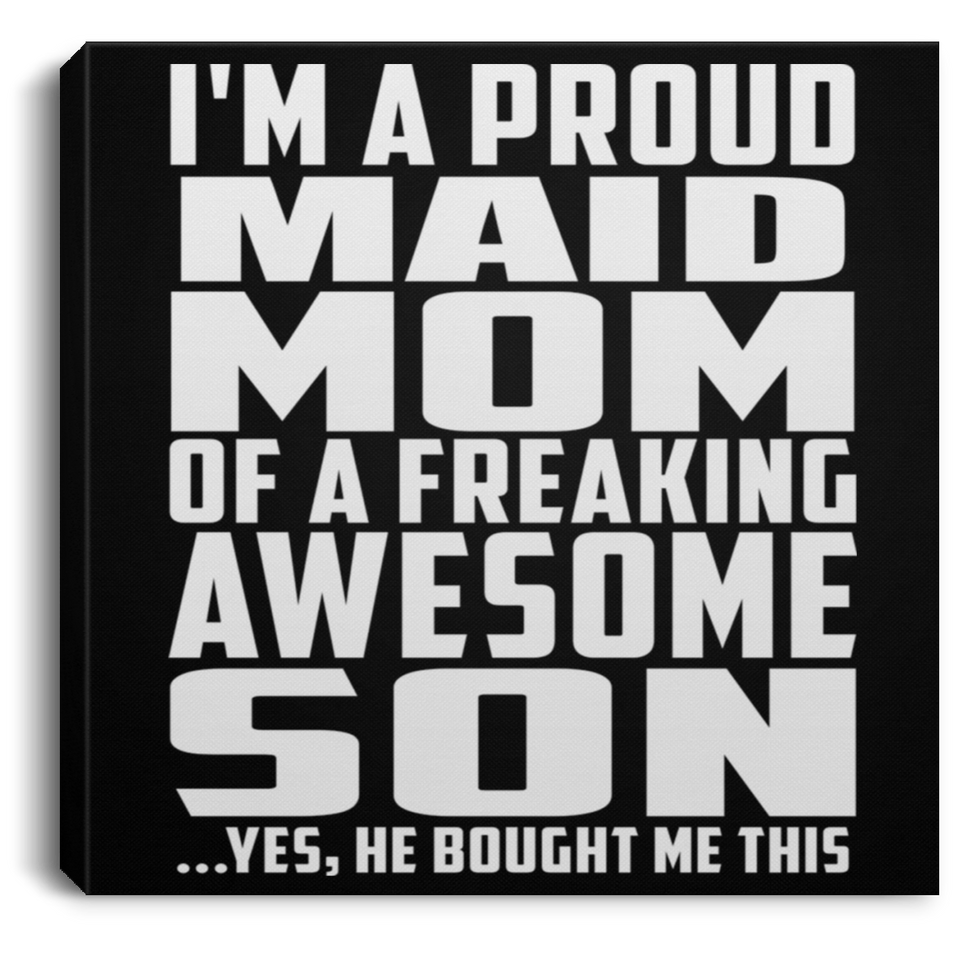Proud Maid Mom Of Awesome Son - Canvas Square