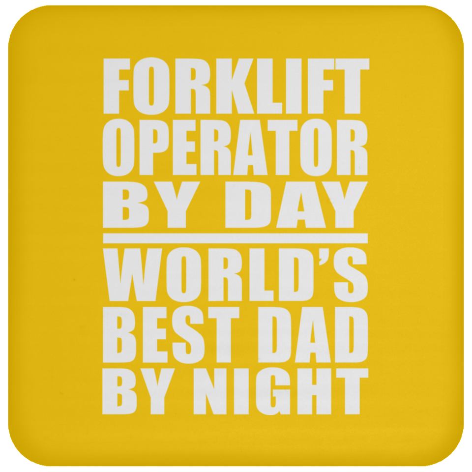Forklift Operator By Day World's Best Dad By Night - Drink Coaster