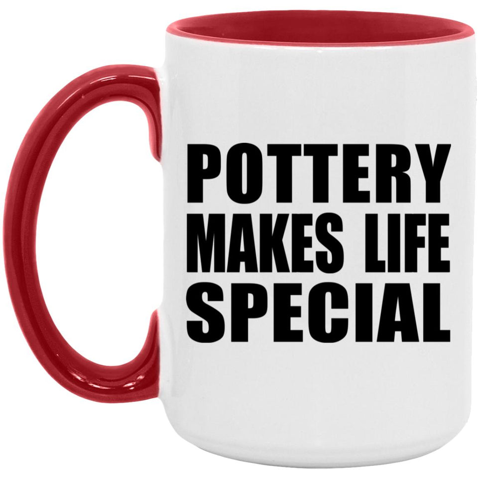 Pottery Makes Life Special - 15oz Accent Mug Red