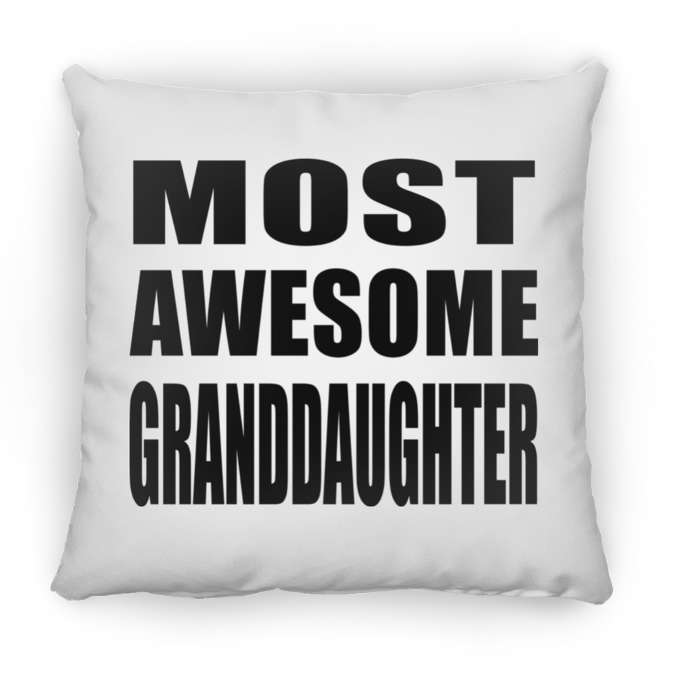 Most Awesome Granddaughter - Throw Pillow