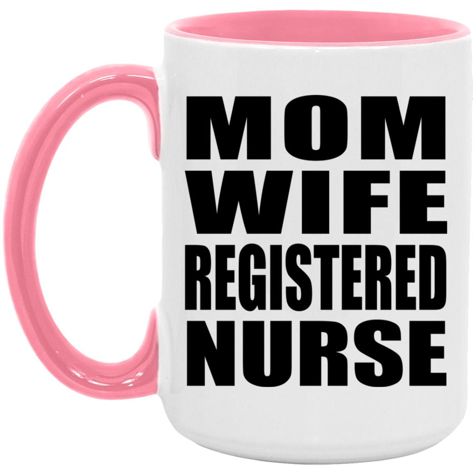 Mom Wife Registered Nurse - 15oz Accent Mug Pink