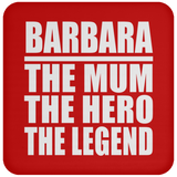 Barbara The Mum The Hero The Legend - Drink Coaster