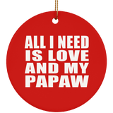 All I Need Is Love And My Papaw - Circle Ornament