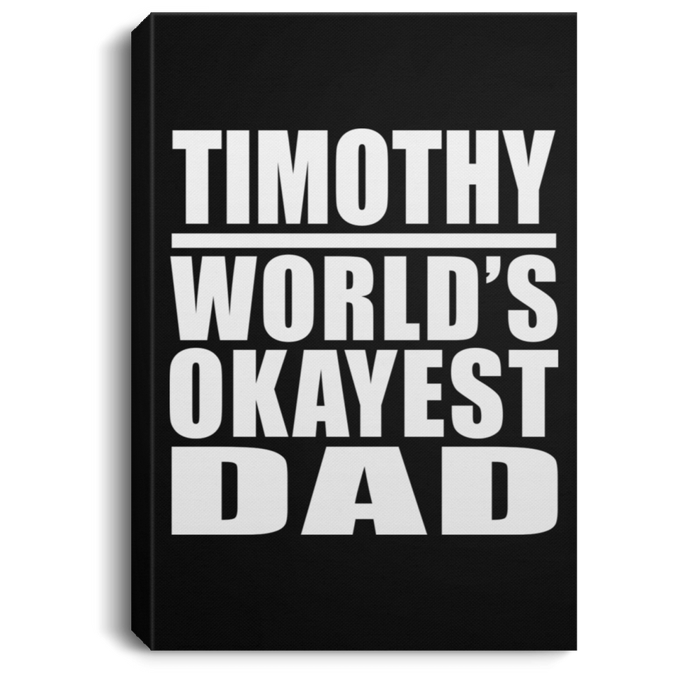 Timothy World's Okayest Dad - Canvas Portrait