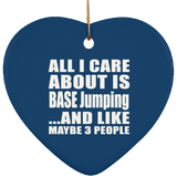 All I Care About Is BASE Jumping - Heart Ornament