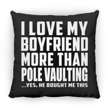 I Love My Boyfriend More Than Pole Vaulting - Throw Pillow Black