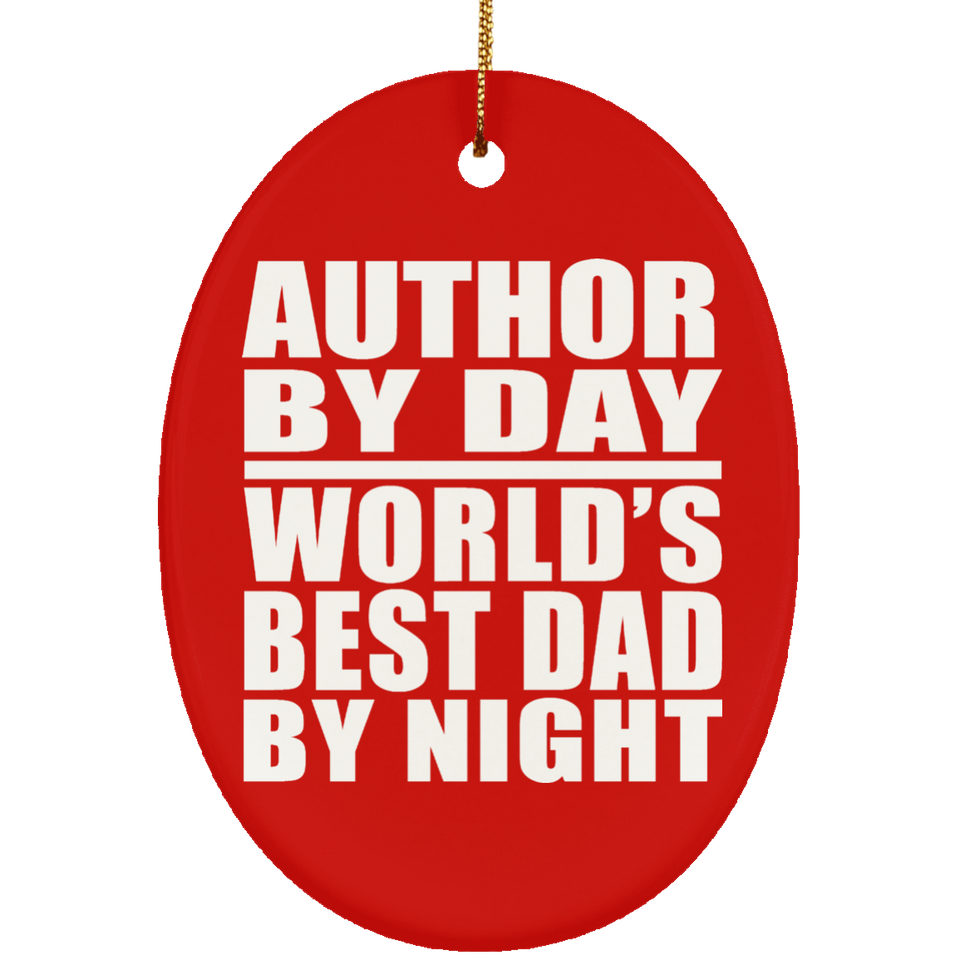Author By Day World's Best Dad By Night - Oval Ornament
