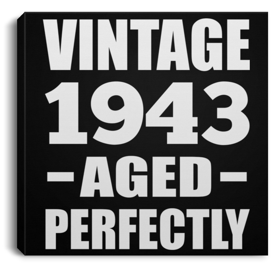 81st Birthday Vintage 1943 Aged Perfectly - Canvas Square