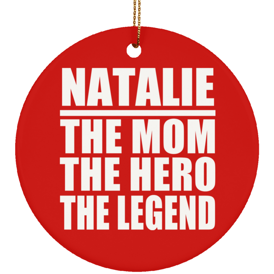 Natalie The Mom The Hero The Legend - Circle Ornament