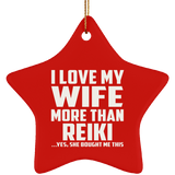 I Love My Wife More Than Reiki - Star Ornament