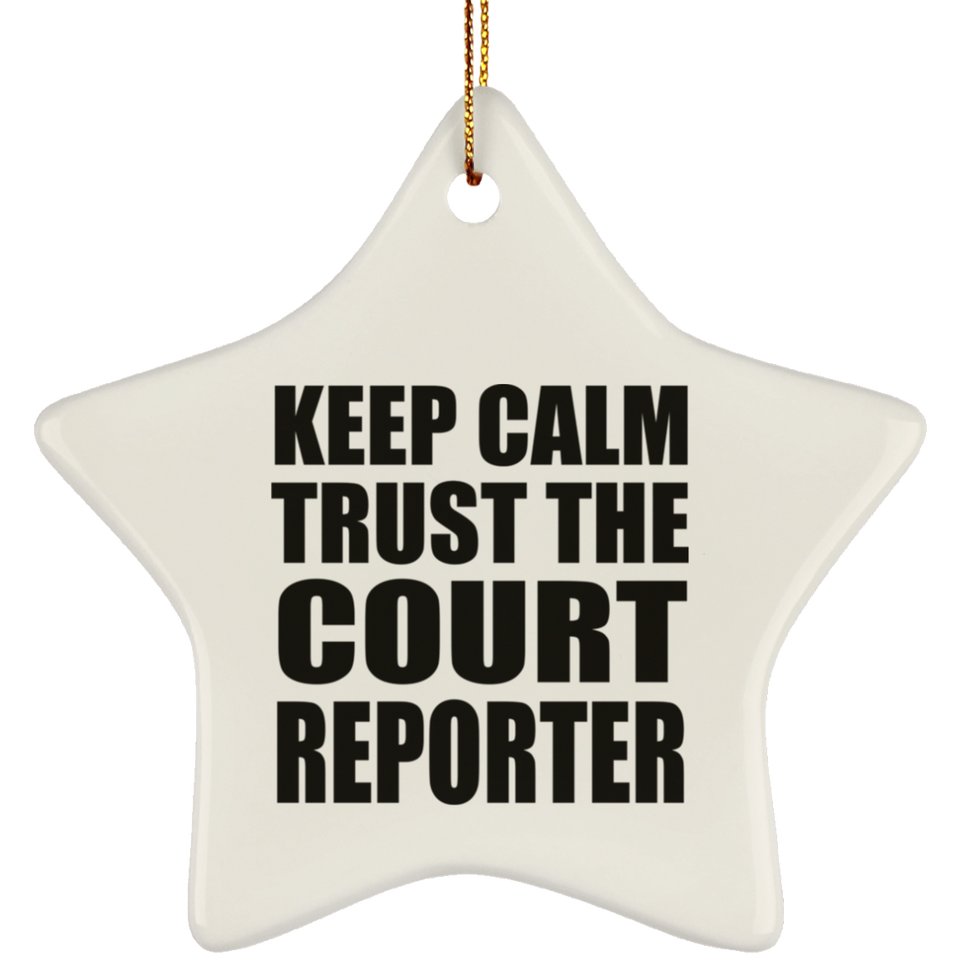 Keep Calm and Trust The Court Reporter - Star Ornament