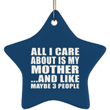 All I Care About Is My Mother - Star Ornament