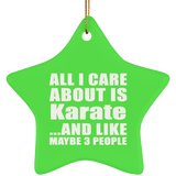 All I Care About Is Karate - Star Ornament