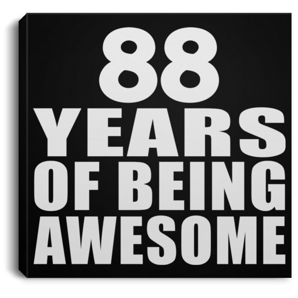 88th Birthday 88 Years Of Being Awesome - Canvas Square