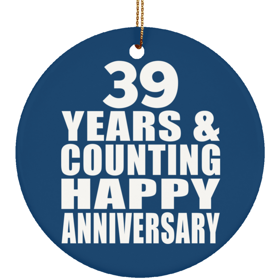 Happy 39th Anniversary 39 Years & Counting - Circle Ornament