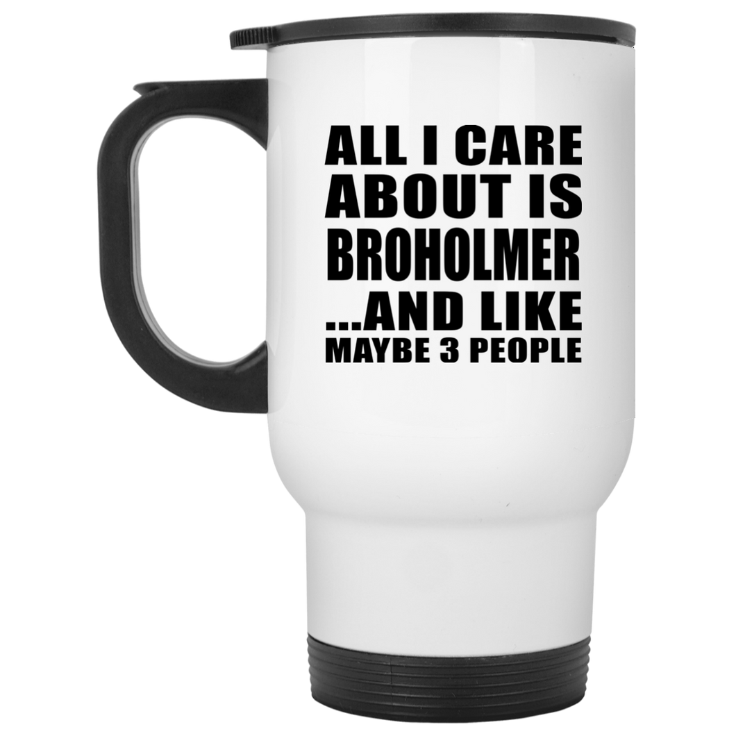 All I Care About Is Broholmer - White Travel Mug