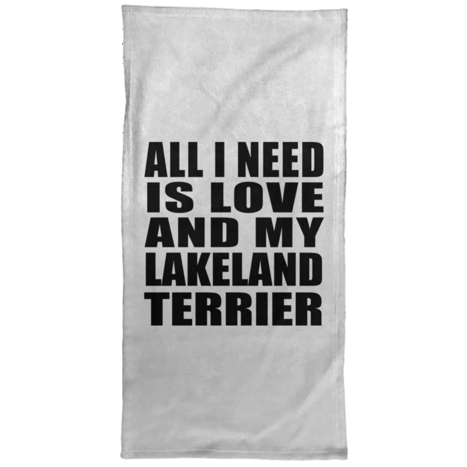 All I Need Is Love And My Lakeland Terrier - Hand Towel