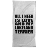 All I Need Is Love And My Lakeland Terrier - Hand Towel