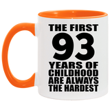93rd Birthday First 93 Years of Childhood Are The Hardest - 11oz Accent Mug Orange