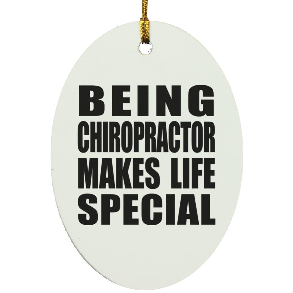 Being Chiropractor Makes Life Special - Oval Ornament