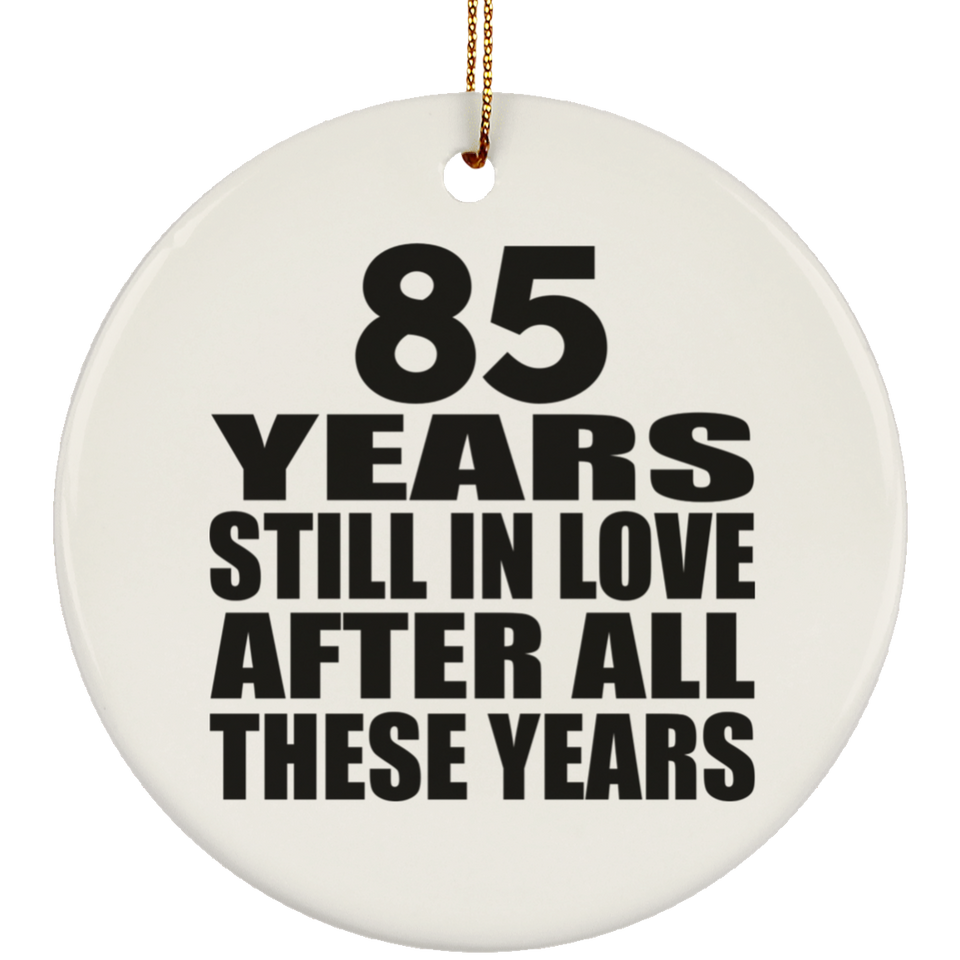 85th Anniversary 85 Years Still In Love After These Years - Circle Ornament