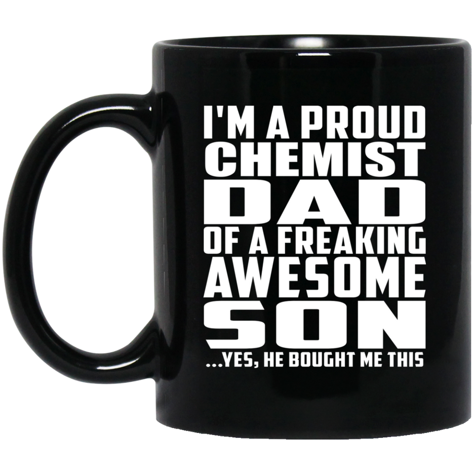 Proud Chemist Dad Of Awesome Son - 11 Oz Coffee Mug Black