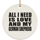 All I Need Is Love And My German Shepherd - Circle Ornament