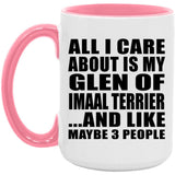 All I Care About Is My Glen Of Imaal Terrier - 15oz Accent Mug Pink