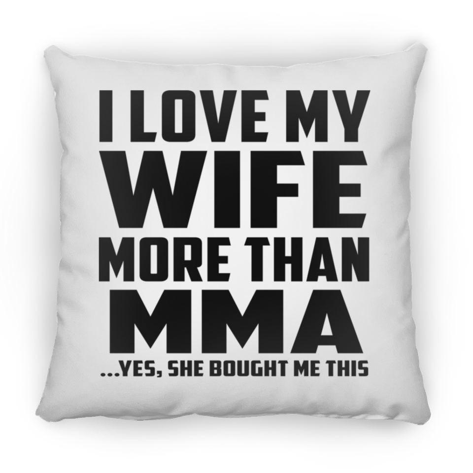 I Love My Wife More Than MMA - Throw Pillow