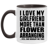 I Love My Girlfriend More Than Flower Arranging - 11oz Accent Mug Black