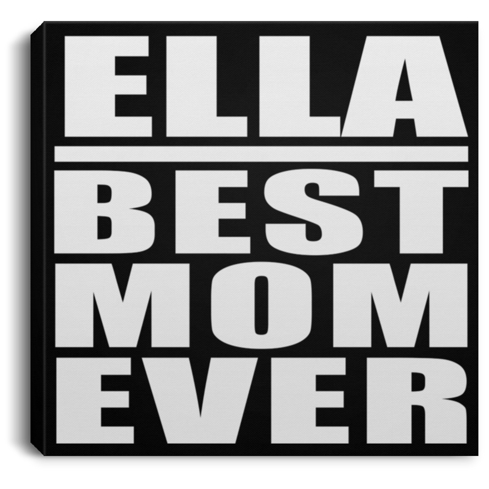 Ella Best Mom Ever - Canvas Square