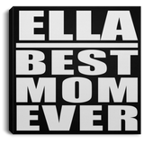 Ella Best Mom Ever - Canvas Square