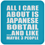 All I Care About Is Japanese Bobtail - Drink Coaster