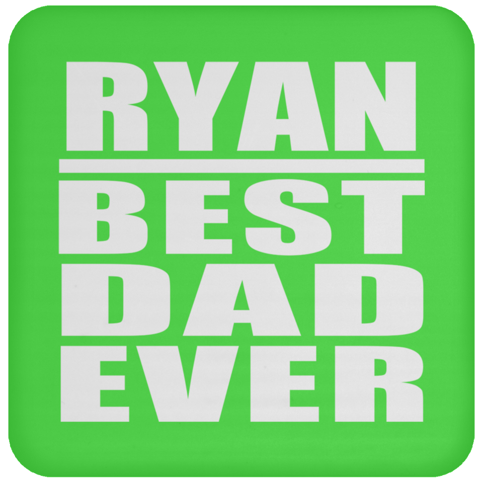 Ryan Best Dad Ever - Drink Coaster