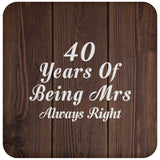 40th Anniversary 40 Years Of Being Mrs Always Right - Drink Coaster D