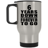 6th Anniversary 6 Years Down Forever to Go - Silver Travel Mug