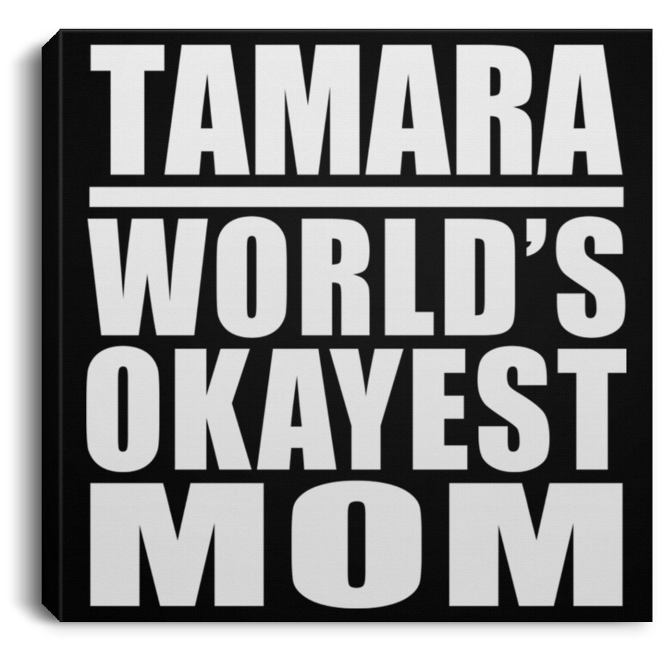 Tamara World's Okayest Mom - Canvas Square