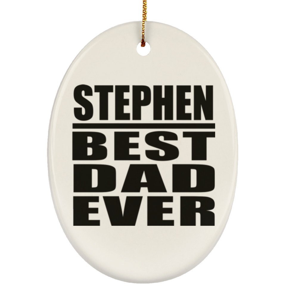 Stephen Best Dad Ever - Oval Ornament
