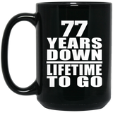 77th Anniversary 77 Years Down Lifetime To Go - 15 Oz Coffee Mug Black