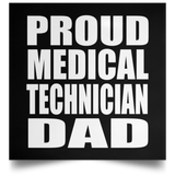 Proud Medical Technician Dad - Poster Square