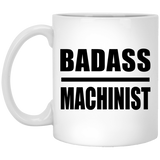 Badass Machinist - 11oz Coffee Mug
