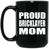 Proud Bricklayer Mom - 15oz Coffee Mug Black
