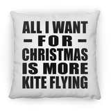 All I Want For Christmas Is More Kite Flying - Throw Pillow
