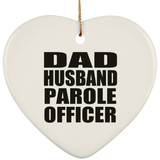 Dad Husband Parole Officer - Heart Ornament