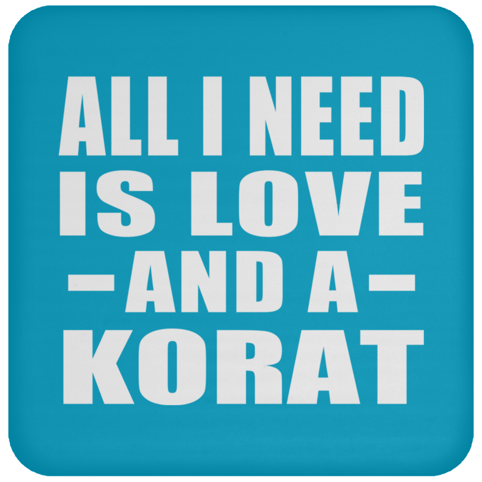 All I Need Is Love And A Korat - Drink Coaster