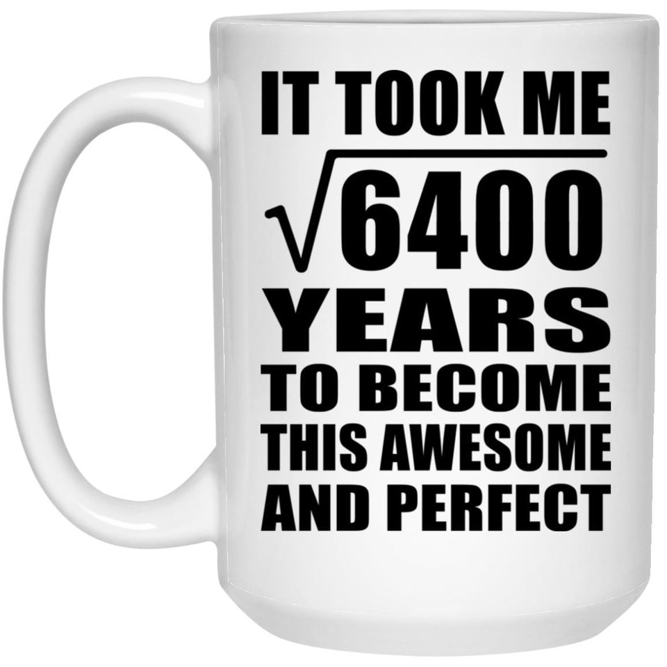 80th Birthday Took Square Root of 6400 Years To Awesome - 15oz Coffee Mug