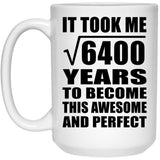 80th Birthday Took Square Root of 6400 Years To Awesome - 15oz Coffee Mug