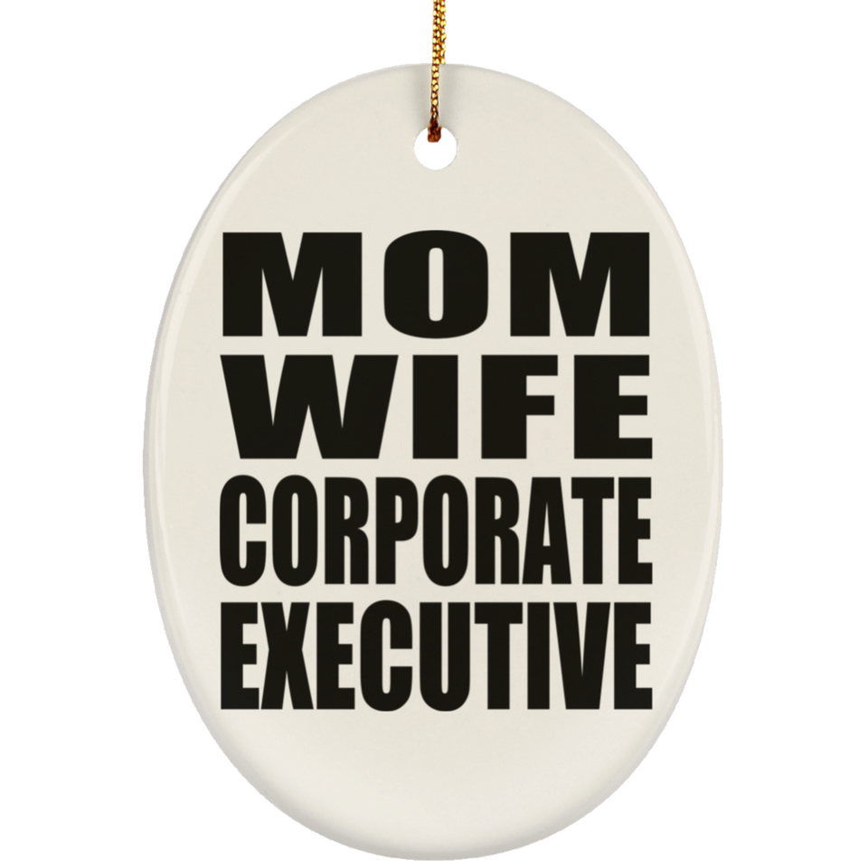 Mom Wife Corporate Executive - Oval Ornament