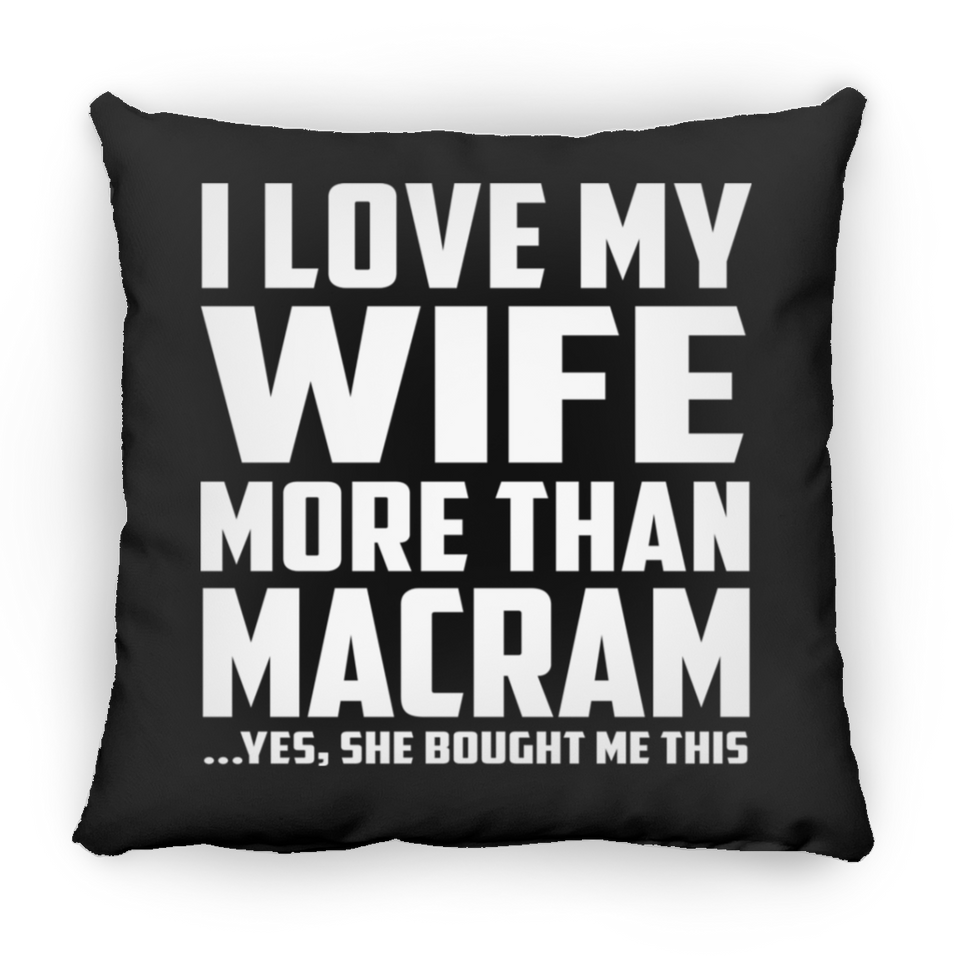 I Love My Wife More Than Macram - Throw Pillow Black
