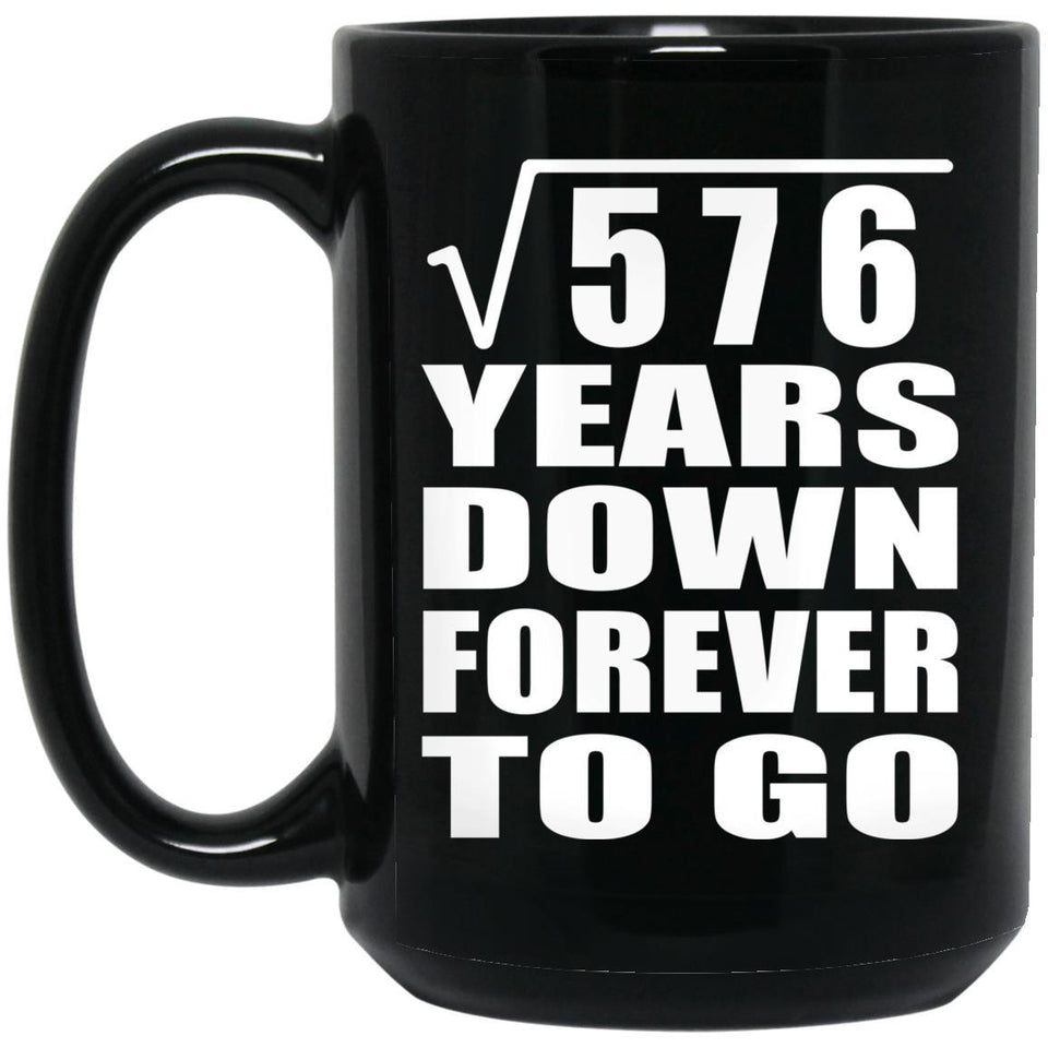 24th Anniversary Square Root of 576 Years Down Forever To Go - 15oz Coffee Mug Black